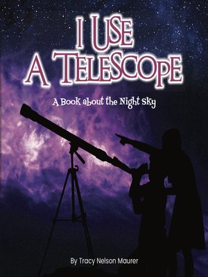 cover image of I Use a Telescope; A Book About The Night Sky